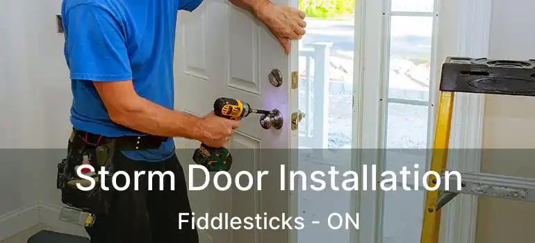  Storm Door Installation Fiddlesticks - ON