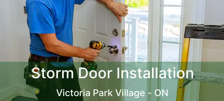  Storm Door Installation Victoria Park Village - ON