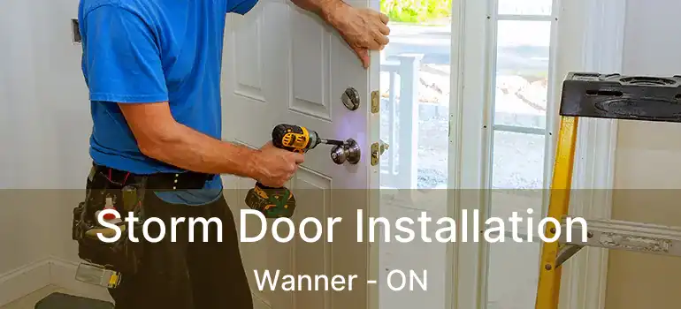 Storm Door Installation Wanner - ON