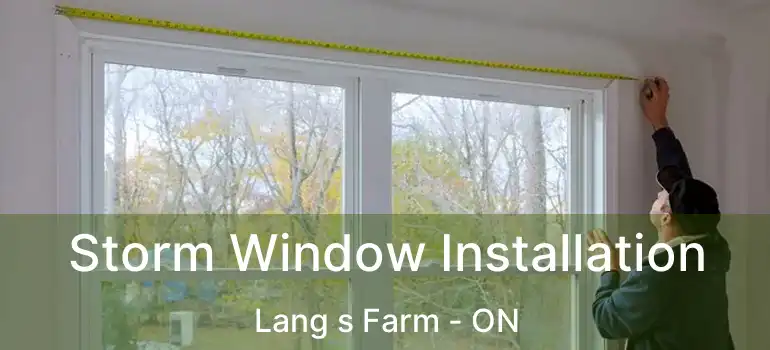  Storm Window Installation Lang s Farm - ON