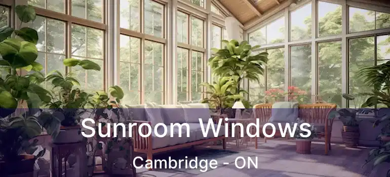  Sunroom Windows Cambridge - ON