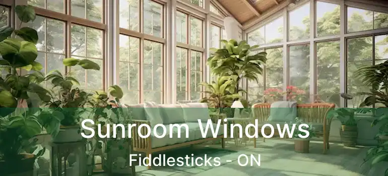  Sunroom Windows Fiddlesticks - ON