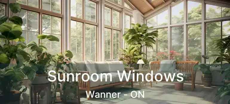  Sunroom Windows Wanner - ON