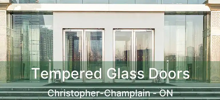  Tempered Glass Doors Christopher-Champlain - ON