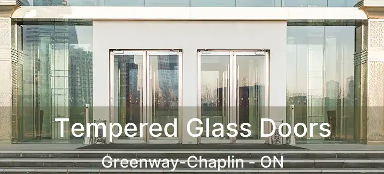  Tempered Glass Doors Greenway-Chaplin - ON