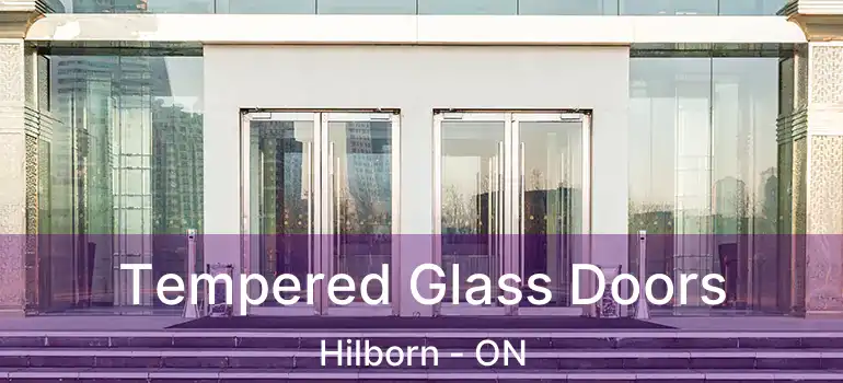  Tempered Glass Doors Hilborn - ON