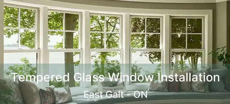  Tempered Glass Window Installation East Galt - ON
