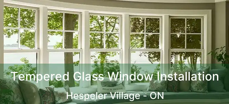  Tempered Glass Window Installation Hespeler Village - ON