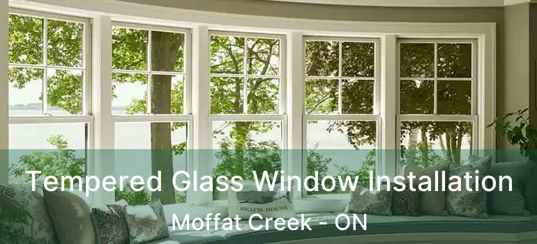  Tempered Glass Window Installation Moffat Creek - ON