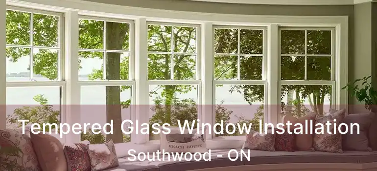  Tempered Glass Window Installation Southwood - ON