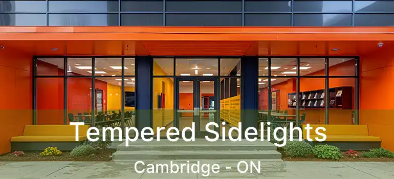  Tempered Sidelights Cambridge - ON