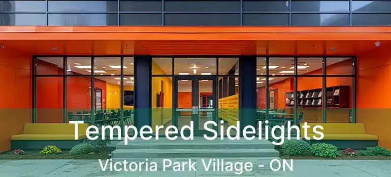  Tempered Sidelights Victoria Park Village - ON