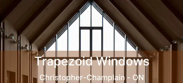  Trapezoid Windows Christopher-Champlain - ON
