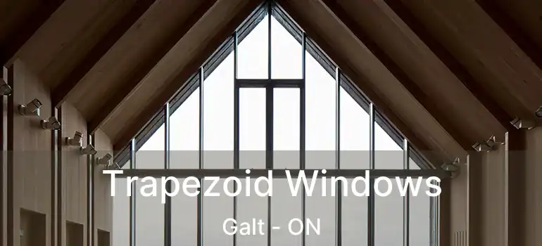  Trapezoid Windows Galt - ON