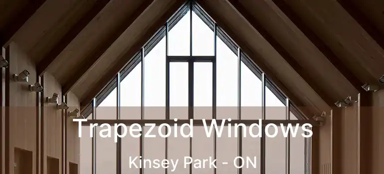  Trapezoid Windows Kinsey Park - ON
