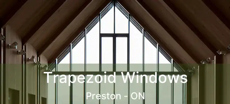 Trapezoid Windows Preston - ON