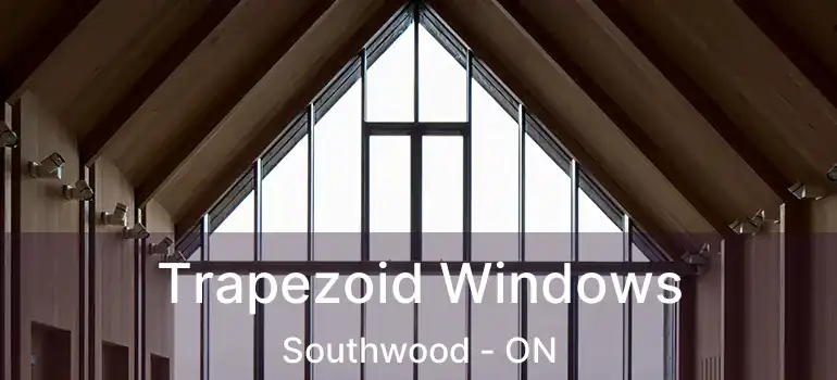  Trapezoid Windows Southwood - ON