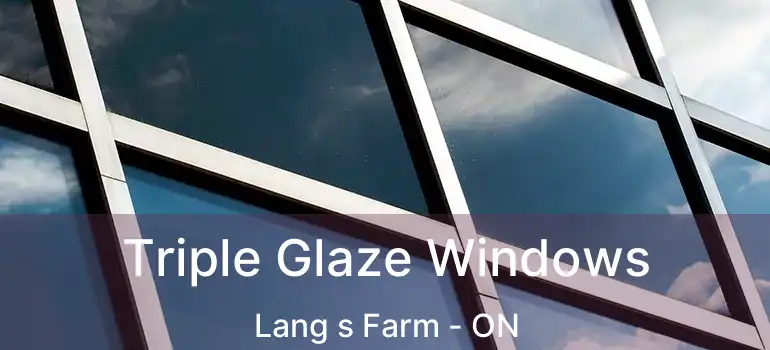  Triple Glaze Windows Lang s Farm - ON