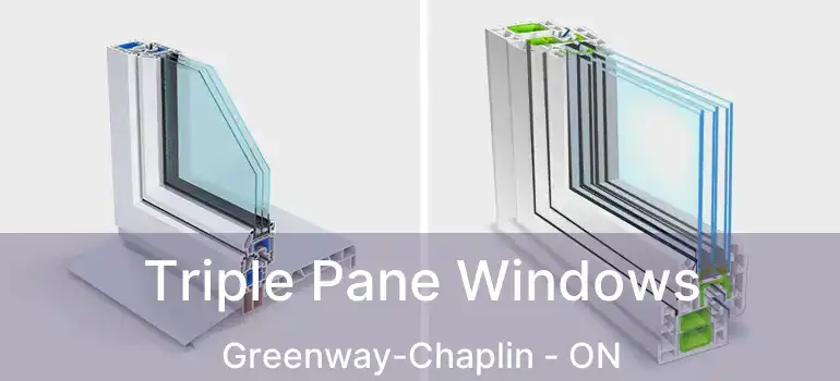  Triple Pane Windows Greenway-Chaplin - ON