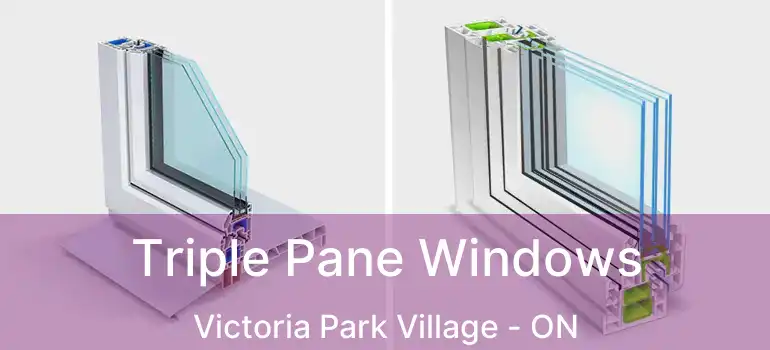  Triple Pane Windows Victoria Park Village - ON