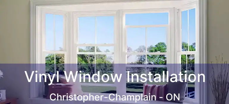  Vinyl Window Installation Christopher-Champlain - ON