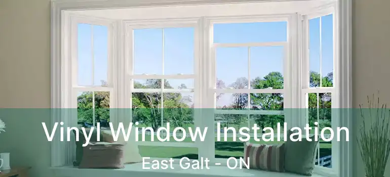  Vinyl Window Installation East Galt - ON