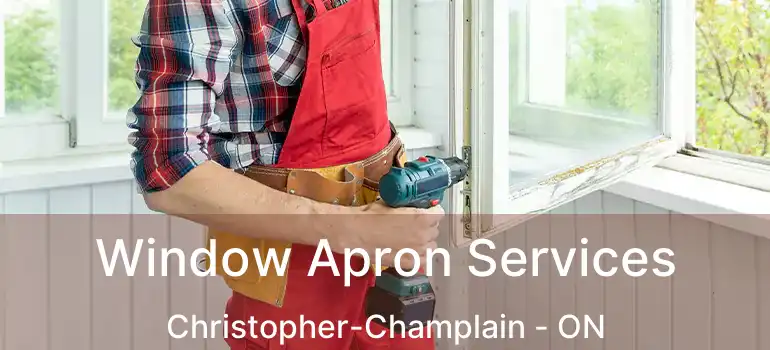  Window Apron Services Christopher-Champlain - ON