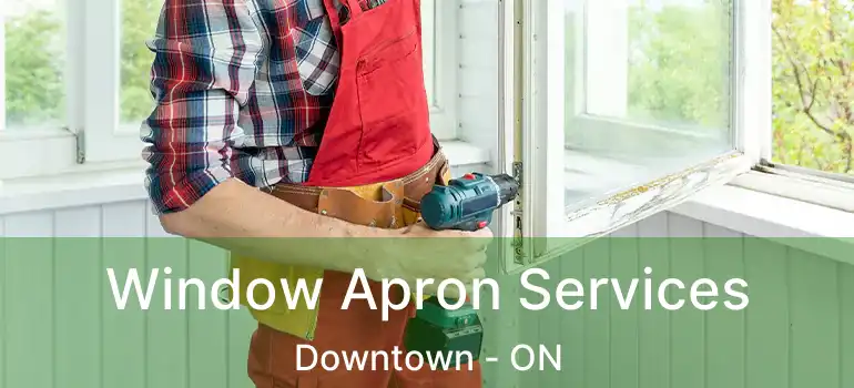  Window Apron Services Downtown - ON
