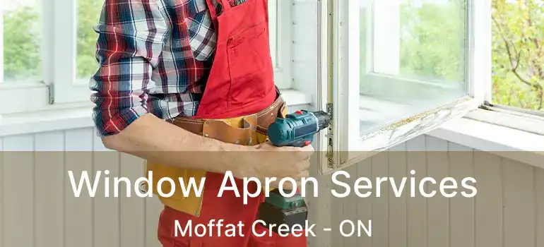  Window Apron Services Moffat Creek - ON