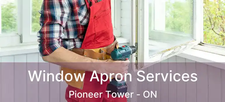  Window Apron Services Pioneer Tower - ON
