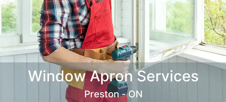  Window Apron Services Preston - ON