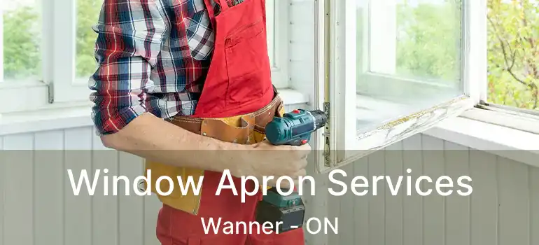  Window Apron Services Wanner - ON