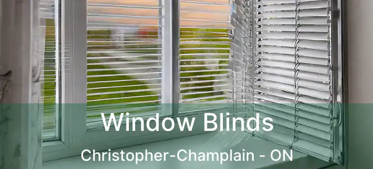  Window Blinds Christopher-Champlain - ON