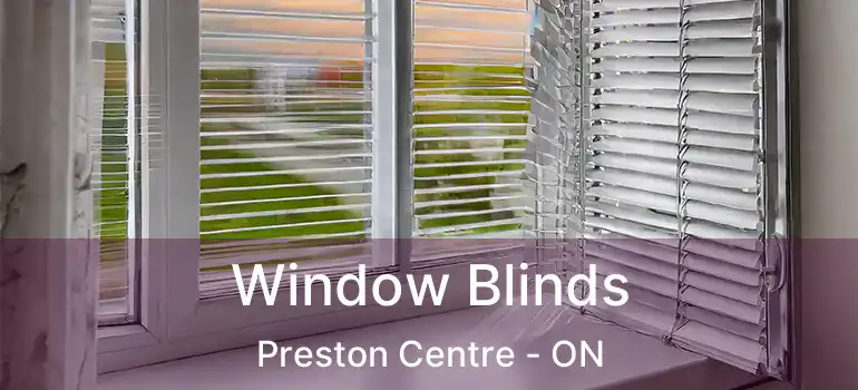  Window Blinds Preston Centre - ON