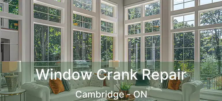  Window Crank Repair Cambridge - ON