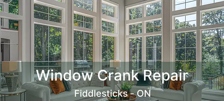  Window Crank Repair Fiddlesticks - ON