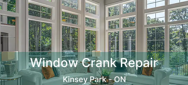  Window Crank Repair Kinsey Park - ON
