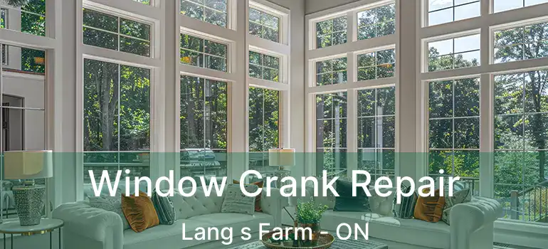  Window Crank Repair Lang s Farm - ON