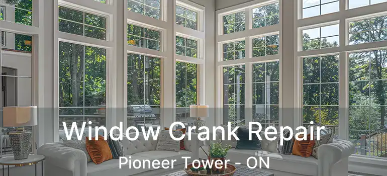  Window Crank Repair Pioneer Tower - ON
