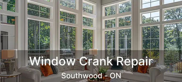  Window Crank Repair Southwood - ON