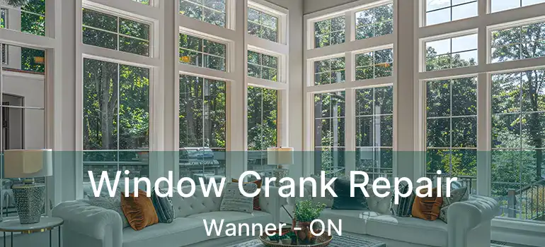  Window Crank Repair Wanner - ON