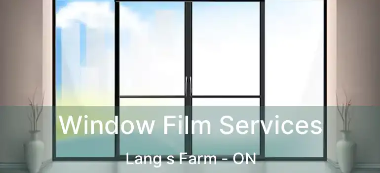  Window Film Services Lang s Farm - ON