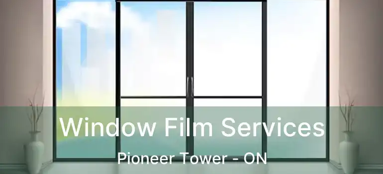  Window Film Services Pioneer Tower - ON