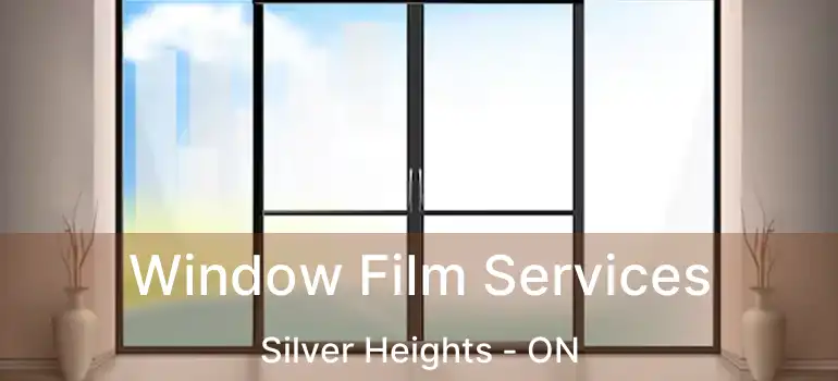  Window Film Services Silver Heights - ON
