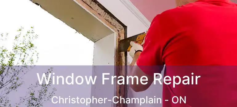  Window Frame Repair Christopher-Champlain - ON