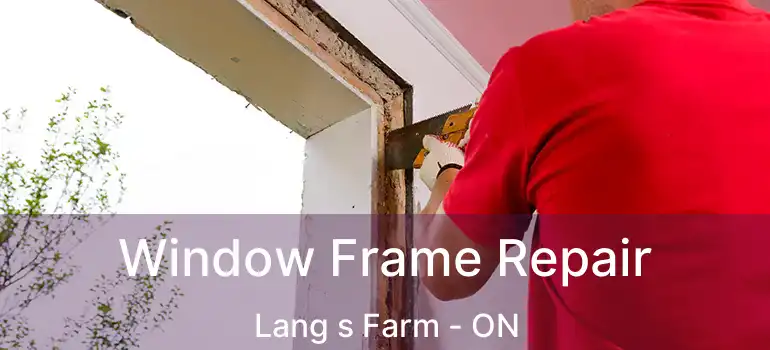  Window Frame Repair Lang s Farm - ON