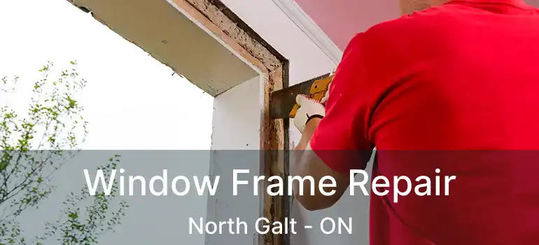  Window Frame Repair North Galt - ON