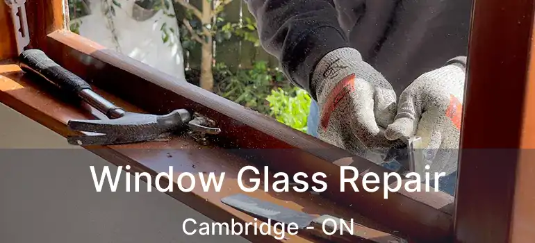  Window Glass Repair Cambridge - ON