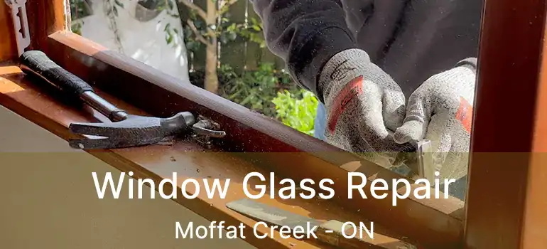  Window Glass Repair Moffat Creek - ON