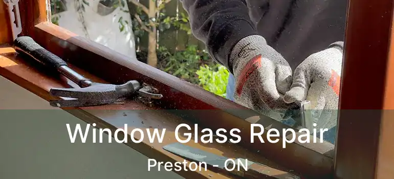  Window Glass Repair Preston - ON